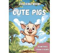 Coloring Book Cute Pigs: Oinktastic Coloring Fun - Discover 25 Happy Pig Adventures for Kids! (CA Coloring Books from 4 years up)