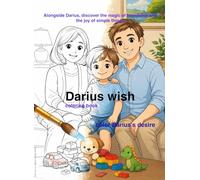 Coloring book "Darius wish": An emotional and charming story about dreams coming to life, this coloring book follows Darius on his journey from desire ... with illustrations ready to be colored