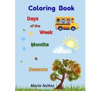 coloring book: DAYS OF THE WEEK, MONTHS OF THE YEAR AND SEASON (" Color and Learn")
