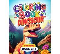 Coloring Book Dinosaur for Kids Ages 2-4: 50 Fun and Easy Dinosaur Coloring Pages for Toddlers and Preschoolers