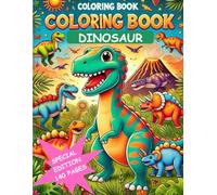 COLORING BOOK Dinosaur - special edition: Discover the world of dinosaurs and prehistoric animals through creative coloring