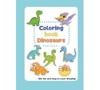 Coloring book Dinosaurs: 100 big and easy-to-color drawings for kindergarten, preschool and kids (My first coloring books. Discover, Learn, and Color.)