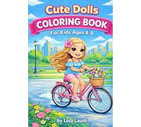 Coloring Book: Dolls: 24 cute coloring pages featuring beautiful dolls. Immerse yourself in an aura of friendliness, positivity, and a variety of hobbies