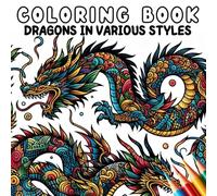 Coloring Book - Dragons in Various Styles (Coloring Book - Fantasy and Magic)