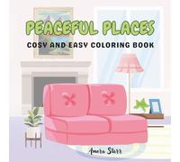 Coloring Book Easy Designs for Adults and Seniors: 50 Beautiful Simple images of Cosy Peaceful Places: A gentle, calming and relaxing escape into cosy corners and quiet gardens