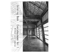 Coloring Book: Everyday Japan vol.1(Without color snples): Snippets of everyday Japan. Recreate reality, or paint your own world-the choice is yours.