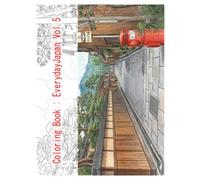 Coloring Book: Everyday Japan vol.5: Snippets of everyday Japan. Recreate reality, or paint your own world-the choice is yours.