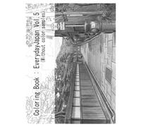 Coloring Book: Everyday Japan vol.5 (Without color samples): Snippets of everyday Japan. Recreate reality, or paint your own world-the choice is yours.