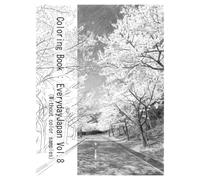 Coloring Book: Everyday Japan vol.8 (Without color samples): Snippets of everyday Japan. Recreate reality, or paint your own world-the choice is yours.