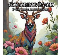 Coloring Book: Everything about the natur: Chill your eyes with the beauty of the natur