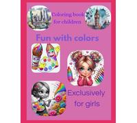 Coloring book exclusively for girls 100 pages fantasy: Everything you want in one book