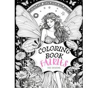 Coloring Book - Fairy Edition: A Beautiful Adult Coloring Book of Mystical Fairies, Magical Forests, and Intricate Designs (Fantasy Series)