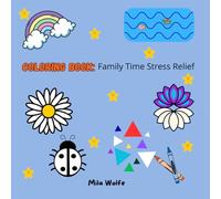 Coloring book: Family Time Stress Relief: Stress Relief Family Coloring Book: Bold and Easy Designs for Adults and Kids
