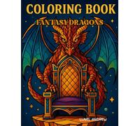 Coloring Book Fantasy Dragon: Relaxing Journey Through Fire and Flight