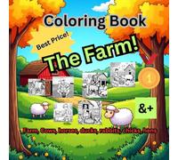 Coloring Book, Farm scenes with chickens, horses, cows, ducks, chicks...: Farm, Rabbits, cows,chicks,ducks horses
