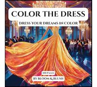 Coloring Book: Fashion Edition - 100 Pages: Dresses and Gowns for Relaxing, Stress-Relieving, and Anxiety Relief | Cozy, Cute, Adorable yet chic ... | An Amazing Experience for Women and Girls
