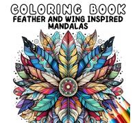 Coloring Book - Feather and Wing Inspired Mandalas (Coloring Book - Mandalas)