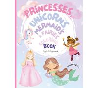 Coloring Book featuring Princesses, Unicorns, Mermaids & Fairies for Kids