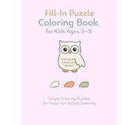 Coloring Book: Fill-In Puzzle for Kids Ages 3-5: Simple Find-the-Missing-Part Coloring Puzzles for Focus, Fun & Early Learning