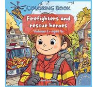 Coloring book Firefighters and rescue heroes Volume 1 - ages 4+ (English coloring books)