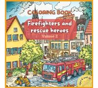 Coloring book Firefighters and rescue heroes Volume 2 (English coloring books)
