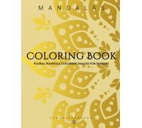 Coloring Book Floral Mandala Coloring Images for Seniors: Relaxation Art Therapy Book 112 Floral Manda Coloring Images