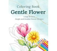 Coloring Book Flower and Butterfly: Large & Clear Single and Double Flower Designs (Simple Nature Coloring Book for Seniors)