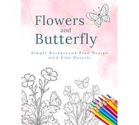 Coloring Book Flower and Butterfly: Simple Background-Free Design with Fine Details (Simple Nature Coloring Book for Seniors)