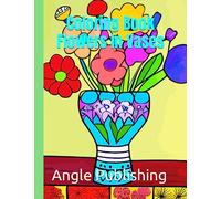 Coloring Book Flowers In Vases: Discover the "Flowers In Vase" coloring book: amazing and interesting flower pages for adults. Spark your imagination ... 103 pages, 50 images, size 8.5x11 inches.