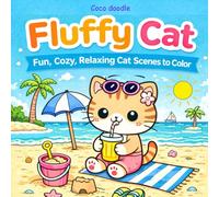 Coloring Book: Fluffy Cat: Fun, Cozy, Relaxing Cat Scenes to Color for Kids and Adults
