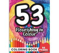 Coloring Book for 53 Year Olds: 50 Pages of Mindful Art Therapy for Hours of Joy