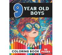 Coloring Book for 9-Year-Old Boys: 50 Pages of Cars, Sports, and Adventure Scenes (Age 9 Coloring Books - Detailed Designs for Developing Minds)