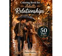 Coloring Book for Adult Relationships 2: 50 Cozy Coloring Pages Featuring Couples, Everyday Moments, Romance and Shared Life (Advanced Coloring Series)