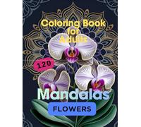 Coloring Book for Adults: 120 Mandalas - Flowers