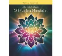 Coloring Book For Adults: 50 Magical Mandalas: Stress Relieving Mandala Designs for Adults with Mindful Relaxation. Perfect for all Skill Levels