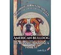 coloring book for adults American bulldog in mosaic mandala forest: a mindful stress relief grey scale journey