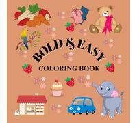 Coloring Book for Adults and Kids, Bold and Easy, Simple and Big Designs for Relaxation Featuring Animals, Shops, Flowers, Cute Things And Many More (Bold & Easy Coloring)