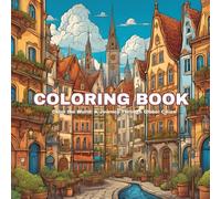 Coloring Book for Adults and Kids: Color the world (A Journey Through Global Cities): Relax and Enjoy Exploring Famous Landmarks and Beautiful Cityscapes Around the World