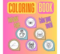 Coloring book: For adults and teenagers. Find your style. Color your world.