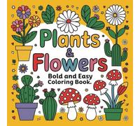 Coloring Book for Adults and Teens: Easy Flowers: 98 Bold & Easy, Simple & Big Designs for Ultimate Relaxation Featuring Lovely Creations (Chill & Fill)