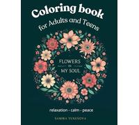 Coloring book for Adults and Teens. Flowers in my soul