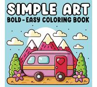 Coloring Book for Adults and Teens: Simple Art: 50 Bold & Easy, Simple & Big Designs for Ultimate Relaxation Featuring Lovely Creations (Bold & Easy Coloring) (Chill & Fill)