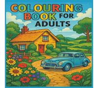 Coloring Book For Adults: Bold and Easy, Simple Big Designs for Relaxation Featuring Animals, Landscape, Classic Cars, Patterns, Cute Things And Many More, Bold and Easy for Seniors