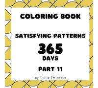 Coloring Book For Adults & Children: Stress Relief Patterns and Relaxing Coloring: Satisfying Patterns 365 Days - Part 11 (365 days patterns colouring)