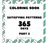 Coloring Book For Adults & Children: Stress Relief Patterns and Relaxing Coloring: Satisfying Patterns Coloring 365 Days (365 days patterns colouring)