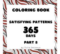 Coloring Book For Adults & Children: Stress Relief Patterns and Relaxing Coloring: Satisfying Patterns Coloring 365 Days - Part 8 (365 days patterns colouring)