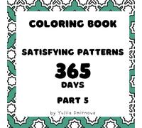 Coloring Book For Adults & Children: Stress Relief Patterns and Relaxing Coloring: Satisfying Patterns Coloring 365 Days - Part 5 (365 days patterns colouring)