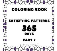 Coloring Book For Adults & Children: Stress Relief Patterns and Relaxing Coloring: Satisfying Patterns Coloring 365 Days - Part 7 (365 days patterns colouring)