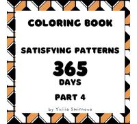 Coloring Book For Adults & Children: Stress Relief Patterns and Relaxing Coloring: Satisfying Patterns Coloring 365 Days - Part 4 (365 days patterns colouring)