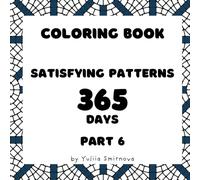 Coloring Book For Adults & Children: Stress Relief Patterns and Relaxing Coloring: Satisfying Patterns Coloring 365 Days - Part 6 (365 days patterns colouring)